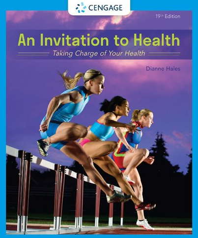 An Invitation to Health: Taking Charge of Your Health 19th Edition Dianne Hales, ISBN-13: 978-0357136799