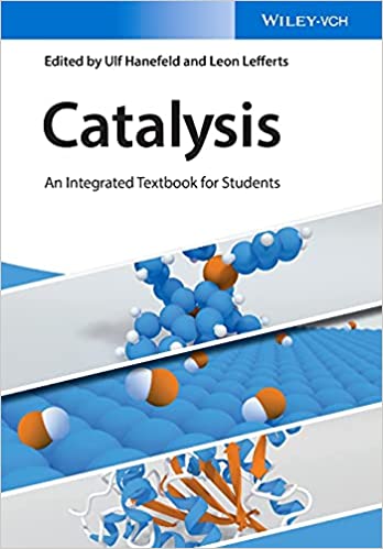 Catalysis: An Integrated Textbook for Students by Ulf Hanefeld, ISBN-13: 978-3527341597