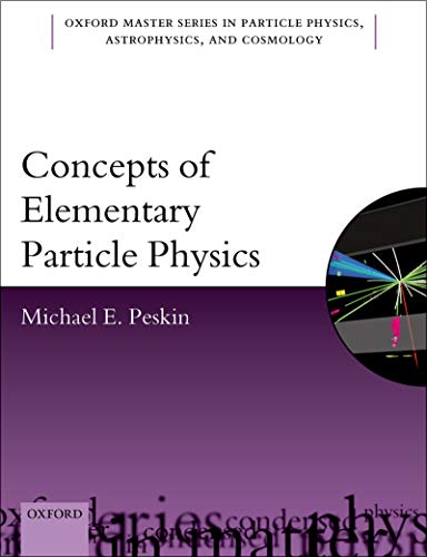 Concepts of Elementary Particle Physics by Michael E. Peskin, ISBN-13: 978-0198812197