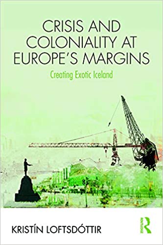 Crisis and Coloniality at Europe’s Margins: Creating Exotic Iceland – eBook PDF