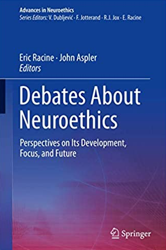 Debates About Neuroethics: Perspectives on Its Development, Focus, and Future, ISBN-13: 978-3319546506