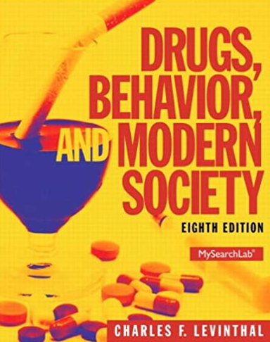 Drugs, Behavior, and Modern Society 8th Edition by Charles F. Levinthal, ISBN-13: 978-0205959334