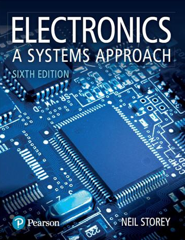 Electronics: A Systems Approach 6th Edition by Neil Storey, ISBN-13: 9781292114064