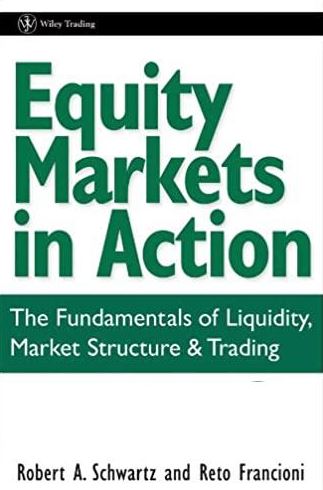 Equity Markets in Action: The Fundamentals of Liquidity, Market Structure & Trading, ISBN-13: 978-0471469223