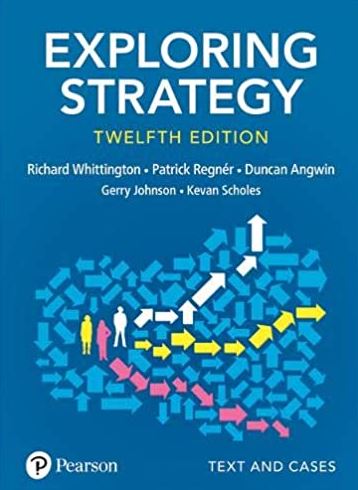 Exploring Strategy Text and Cases 12th Edition Gerry Johnson, ISBN-13: 978-1292282459