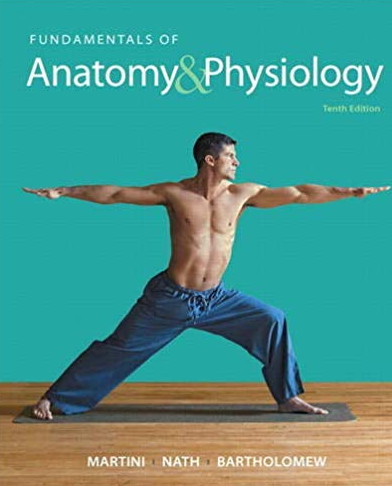 Fundamentals of Anatomy and Physiology 10th Edition, ISBN-13: 978-0321909077