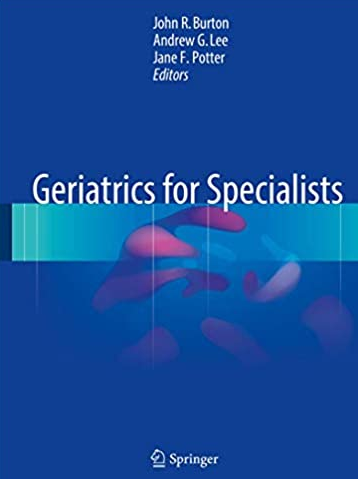 Geriatrics for Specialists by John R. Burton, ISBN-13: 978-3319318295