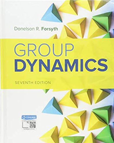 Group Dynamics 7th Edition Donelson R. Forsyth, ISBN-13: 978-1337408851