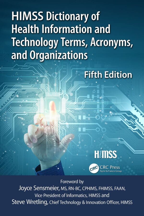 HIMSS Dictionary of Health Information and Technology Terms, Acronyms and Organizations (5th Edition) – eBook PDF