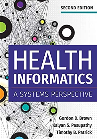 Health Informatics: A Systems Perspective 2nd Edition, ISBN-13: 978-1640550056