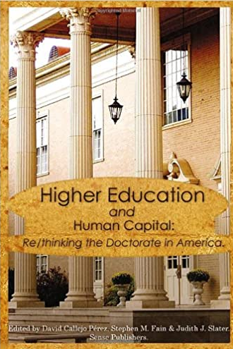 Higher Education and Human Capital: Re/Thinking the Doctorate in America, ISBN-13: 978-9460914164