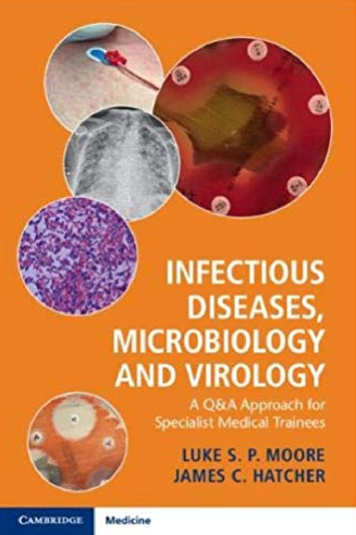 Infectious Diseases, Microbiology and Virology 1st Edition Luke S. P. Moore, ISBN-13: 978-1316609712