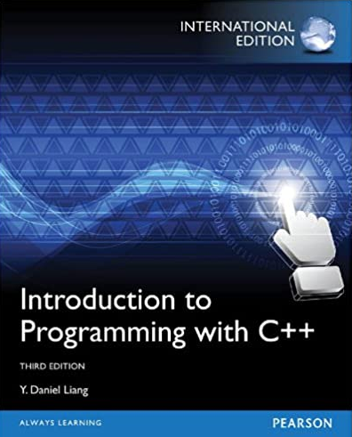 Introduction to Programming with C++ 3rd INTERNATIONAL Edition, ISBN 13: 978-0273793243