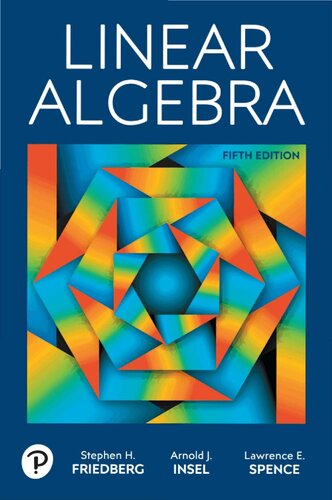 Linear Algebra (5th Edition) – Friedberg/Insel/Spense – eBook PDF