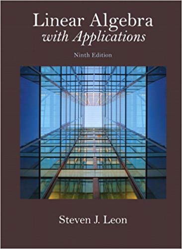 Linear Algebra with Applications 9th Edition, ISBN-13: 978-0321962218