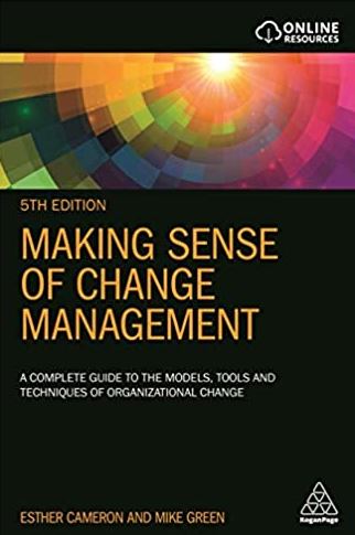 Making Sense of Change Management 5th Edition Esther Cameron, ISBN-13: 978-0749496975