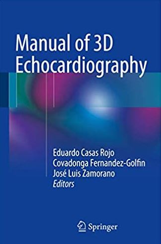 Manual of 3D Echocardiography 2017 Edition Eduardo Casas Rojo, ISBN-13: 978-3319503332