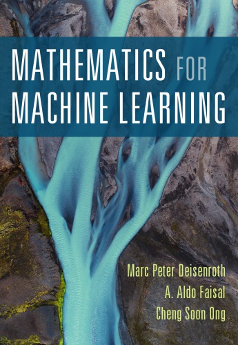 Mathematics for Machine Learning 1st Edition by Marc Peter Deisenroth, ISBN-13: 978-1108455145