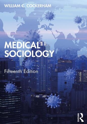 Medical Sociology 15th Edition William Cockerham, ISBN-13: 978-1032067933