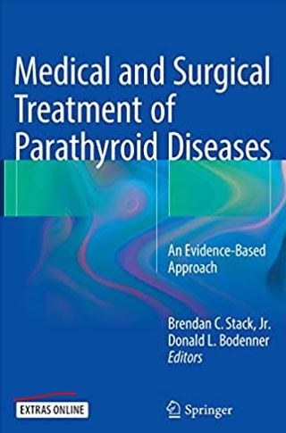 Medical and Surgical Treatment of Parathyroid Diseases, ISBN-13: 978-3319267920