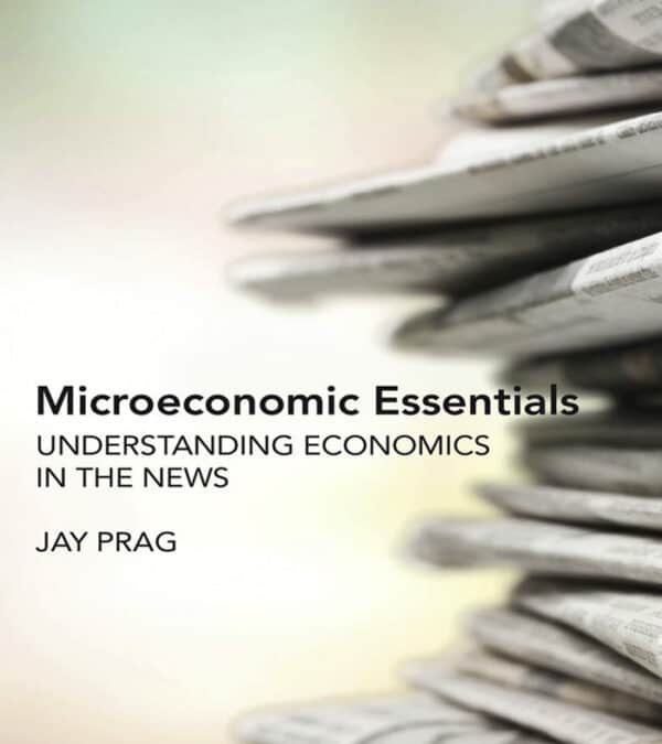 Microeconomic Essentials: Understanding Economics in the News – eBook PDF