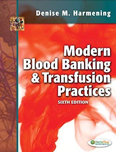 Modern Blood Banking & Transfusion Practices 6th Edition, ISBN-13: 978-0803626829