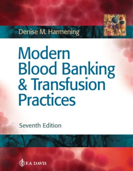 Modern Blood Banking and Transfusion Practices (7th Edition) – eBook PDF