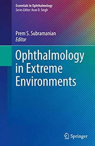 Ophthalmology in Extreme Environments 1st Edition Prem S. Subramanian, ISBN-13: 978-3319575995