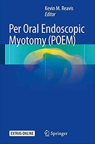 Per Oral Endoscopic Myotomy (POEM) Kevin M. Reavis, ISBN-13: 978-3319500492