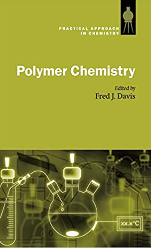 Polymer Chemistry: A Practical Approach 1st Edition Fred J. Davis, ISBN-13: 978-0198503095