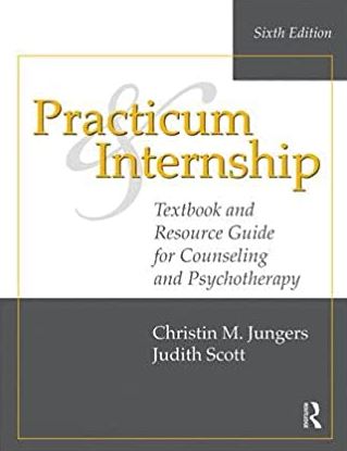 Practicum and Internship 6th Edition Christin M. Jungers, ISBN-13: 978-1138492608