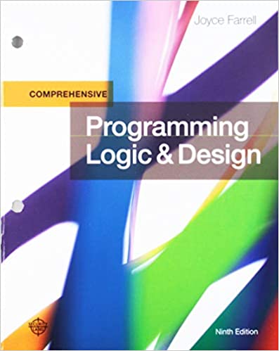 Programming Logic and Design, Comprehensive by Joyce Farrell, ISBN-13: 978-1337102070