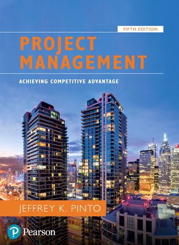 Project Management: Achieving Competitive Advantage 5th Edition, ISBN-13: 978-0134730332