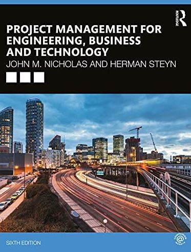 Project Management for Engineering, Business and Technology 6th Edition, ISBN-13: 978-0367277345