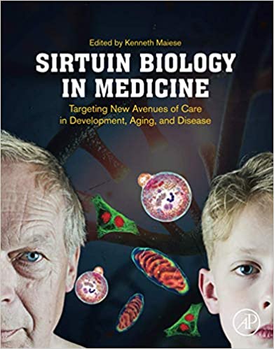 Sirtuin Biology in Medicine by Kenneth Maiese, ISBN-13: 978-0128141182