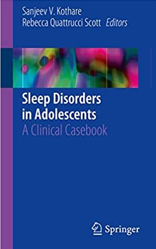 Sleep Disorders in Adolescents: A Clinical Casebook, ISBN-13: 978-3319417431