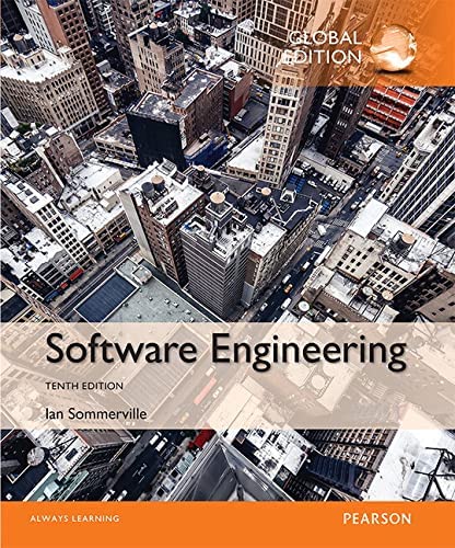 Software Engineering 10th GLOBAL Edition by Ian Sommerville, ISBN-13: 978-1292096131