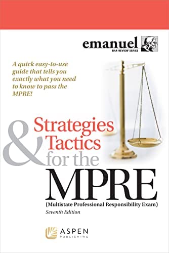 Strategies & Tactics for the MPRE 7th Edition by Steven L. Emanuel, ISBN-13: 978-1543807721