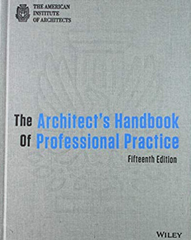 The Architect’s Handbook of Professional Practice 15th Edition, ISBN-13: 978-1118308820