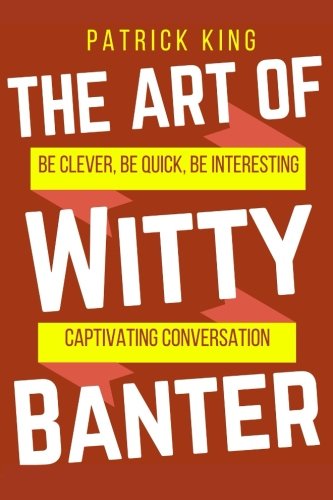 The Art of Witty Banter By Patrick King - eBook PDF