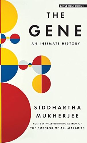 The Gene: An Intimate History Siddhartha Mukherjee, ISBN-13: 978-1432837815