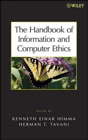 The Handbook of Information and Computer Ethics, ISBN-13: 978-0471799597