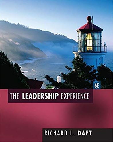 The Leadership Experience 6th Edition Richard L. Daft, ISBN-13: 978-1435462854