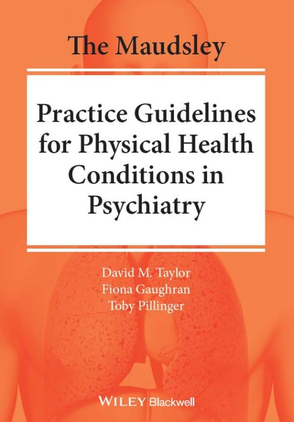 The Maudsley Practice Guidelines for Physical Health Conditions in Psychiatry – eBook PDF