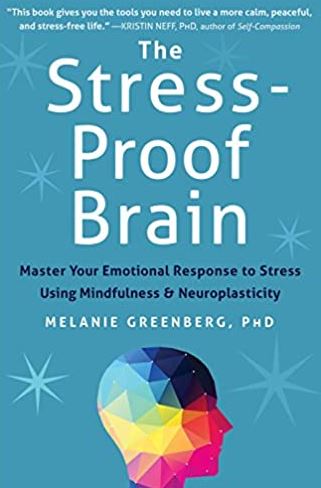 The Stress-Proof Brain Melanie Greenberg, ISBN-13: 978-1626252660