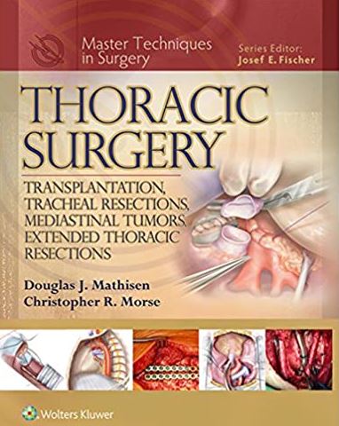 Thoracic Surgery: Transplantation, Tracheal Resections, Mediastinal Tumors, Extended Thoracic Resections, ISBN-13: 978-1451190724